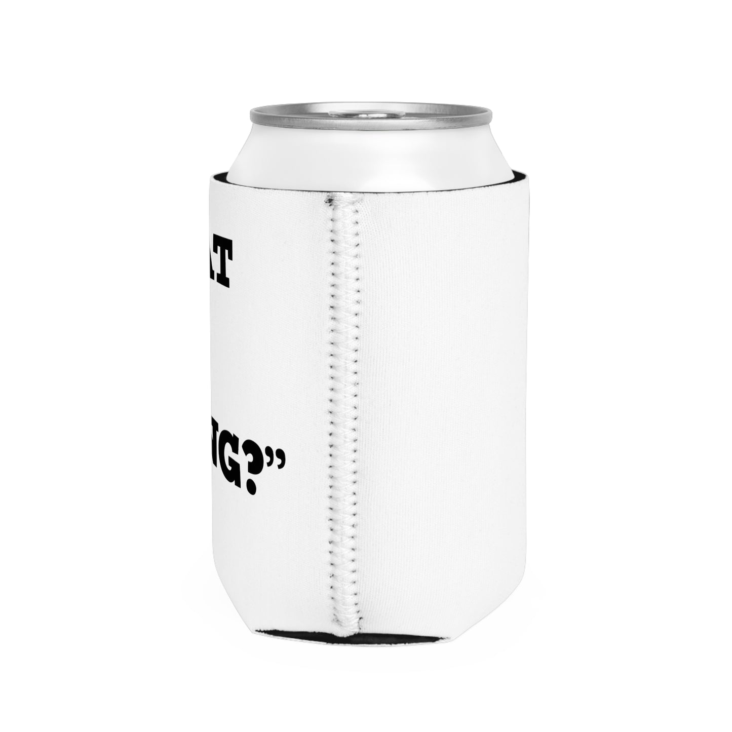 "What Are We Doing?" Can Cooler Sleeve