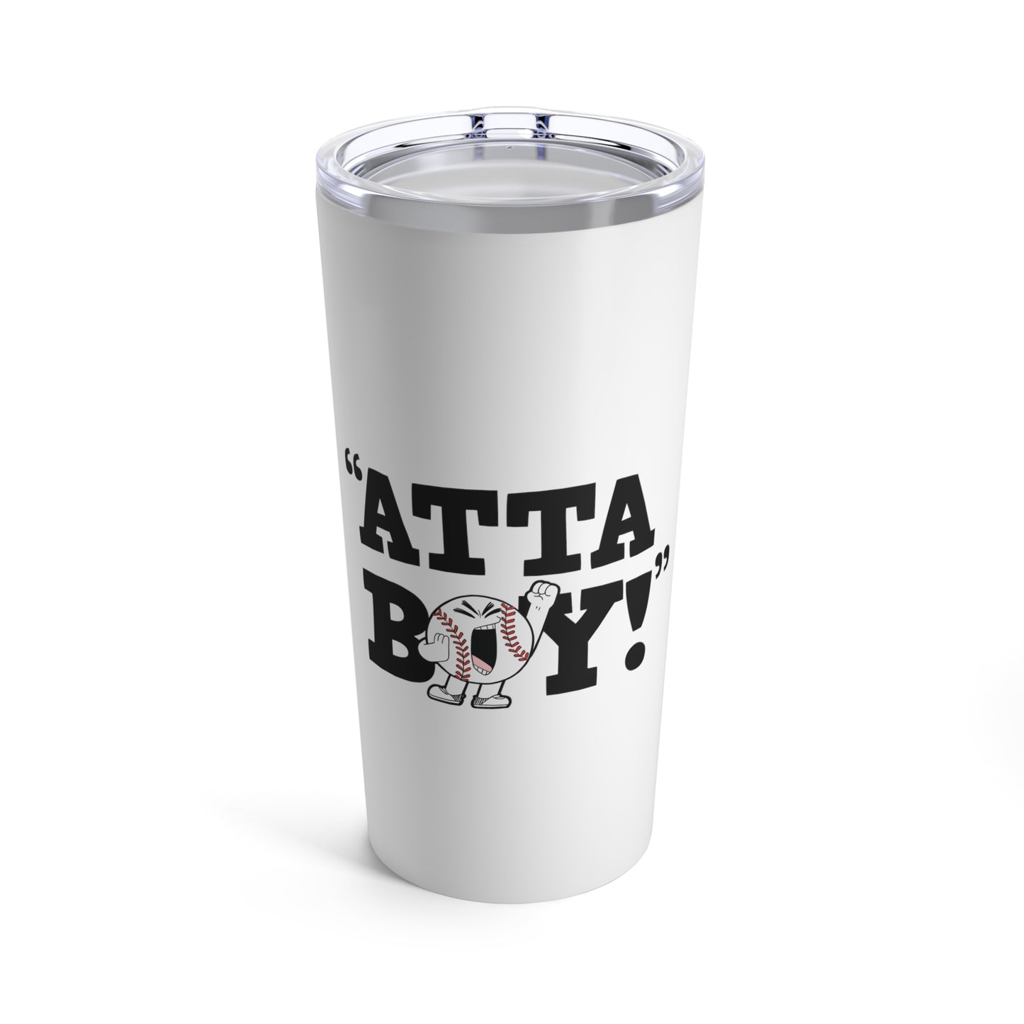 “Atta Boy!” Quote Tumbler 20oz