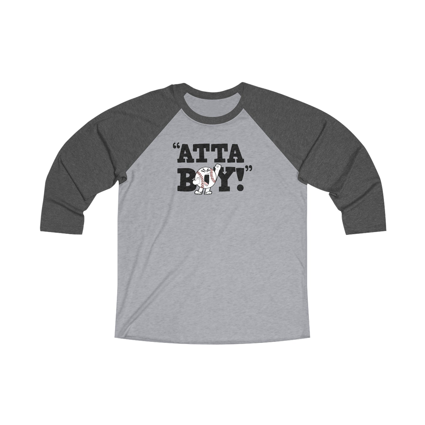 Atta Boy! Unisex Tri-Blend 3\4 Raglan Tee