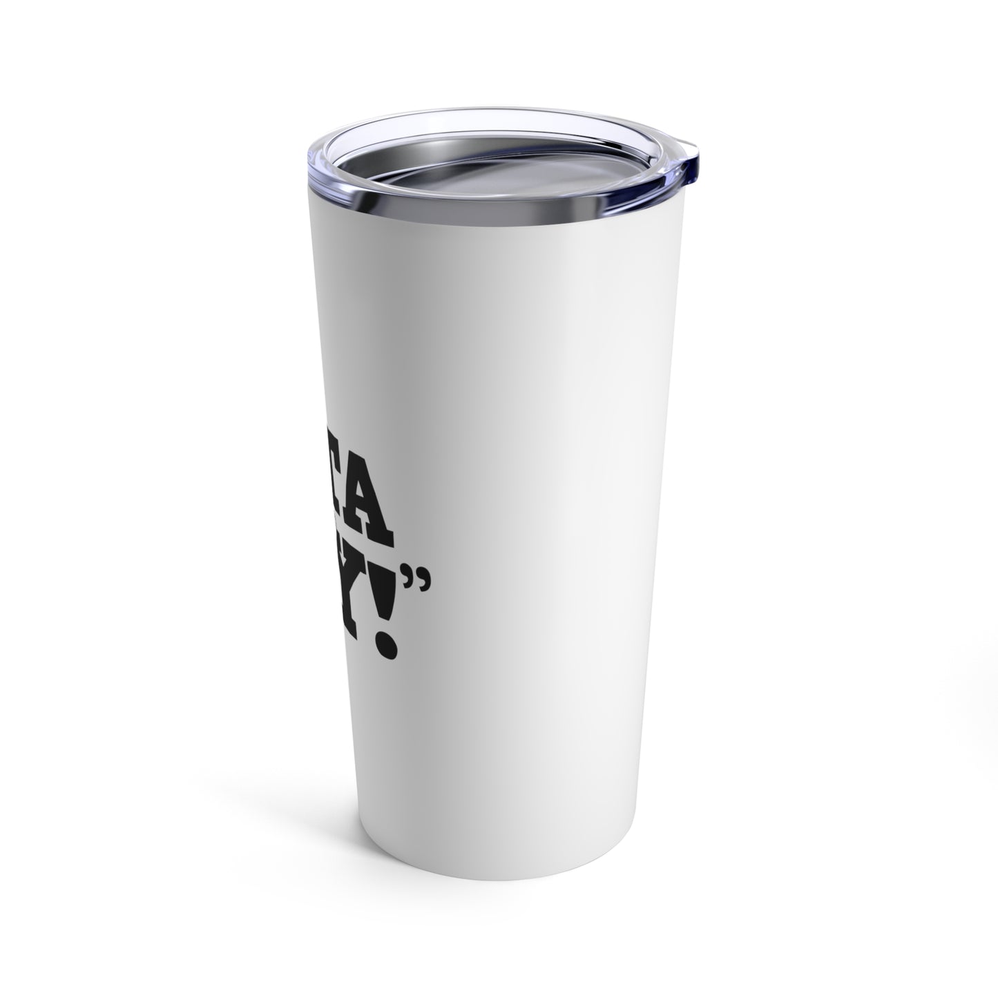 “Atta Boy!” Quote Tumbler 20oz