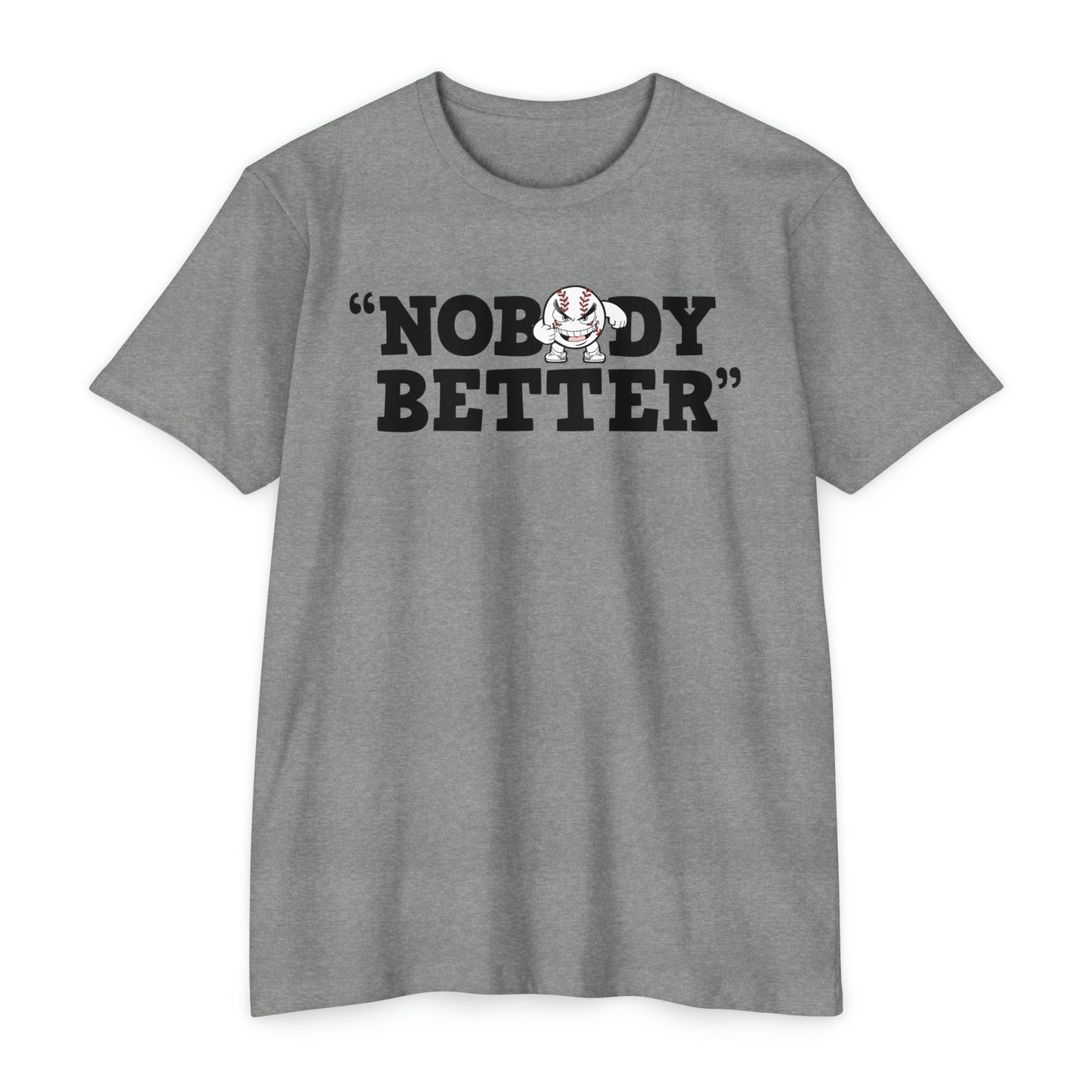 “Nobody Better” Unisex CVC Jersey T-shirt