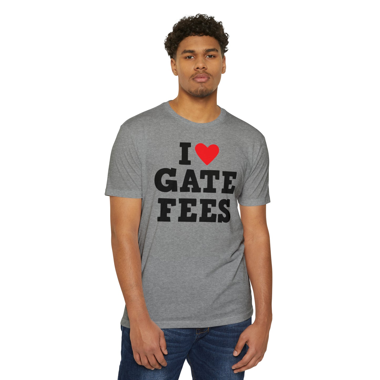 “I Love Gate Fees” Unisex CVC Jersey T-shirt